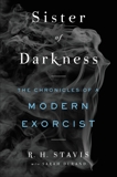Sister of Darkness: The Chronicles of a Modern Exorcist, Stavis, R. H. & Durand, Sarah