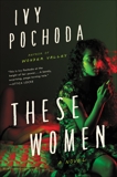 These Women: A Novel, Pochoda, Ivy