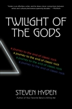 Twilight of the Gods: A Journey to the End of Classic Rock, Hyden, Steven