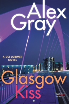 Glasgow Kiss: A DCI Lorimer Novel, Gray, Alex