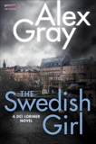 The Swedish Girl: A DCI Lorimer Novel, Gray, Alex