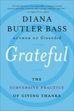 Grateful: The Subversive Practice of Giving Thanks, Bass, Diana Butler