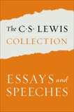 The C. S. Lewis Collection: Essays and Speeches: The Six Titles Include: The Weight of Glory; God in the Dock; Christian Reflections; On Stories; Present Concerns; and The World's Last Night, Lewis, C. S.