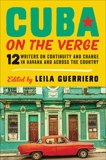 Cuba on the Verge: 12 Writers on Continuity and Change in Havana and Across the Country, Guerriero, Leila