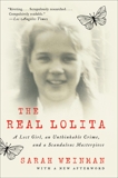 The Real Lolita: A Lost Girl, an Unthinkable Crime, and a Scandalous Masterpiece, Weinman, Sarah