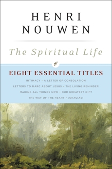 The Spiritual Life: Eight Essential Titles by Henri Nouwen, Nouwen, Henri J. M.