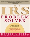 The IRS Problem Solver: From Audits to Assessments--How to Solve Your Tax Problems and Keep the IRS Off Your Back Forever, Pilla, Daniel J.