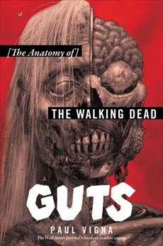 Guts: The Anatomy of The Walking Dead, Vigna, Paul