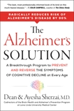 The Alzheimer's Solution: A Breakthrough Program to Prevent and Reverse the Symptoms of Cognitive Decline at Every Age, Sherzai, Dean & Sherzai, Ayesha