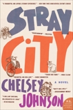 Stray City: A Novel, Johnson, Chelsey