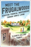 Meet the Frugalwoods: Achieving Financial Independence Through Simple Living, Thames, Elizabeth Willard