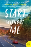 Start Without Me: A Novel, Feldman, Joshua Max