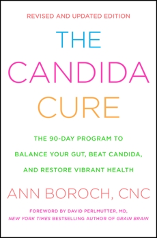 The Candida Cure: The 90-Day Program to Balance Your Gut, Beat Candida, and Restore Vibrant Health, Boroch, Ann