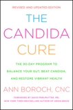 The Candida Cure: The 90-Day Program to Balance Your Gut, Beat Candida, and Restore Vibrant Health, Boroch, Ann