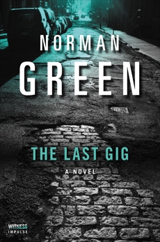 The Last Gig: A Novel, Green, Norman