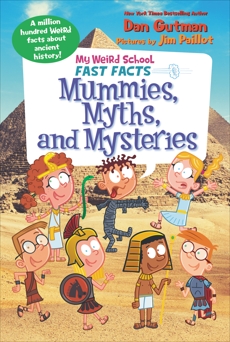 My Weird School Fast Facts: Mummies, Myths, and Mysteries, Gutman, Dan