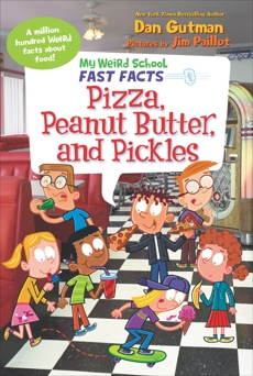 My Weird School Fast Facts: Pizza, Peanut Butter, and Pickles, Gutman, Dan