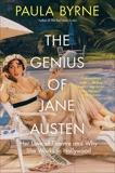 The Genius of Jane Austen: Her Love of Theatre and Why She Works in Hollywood, Byrne, Paula