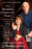 The Rainbow Comes and Goes: A Mother and Son on Life, Love, and Loss, Vanderbilt, Gloria & Cooper, Anderson