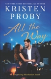 All the Way: A Romancing Manhattan Novel, Proby, Kristen