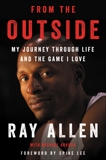 From the Outside: My Journey Through Life and the Game I Love, Allen, Ray & Arkush, Michael