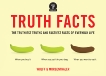 Truth Facts: The Truthiest Truths and Factiest Facts of Everyday Life, Wulff, Mikael & Morgenthaler, Anders