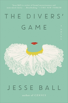 The Divers' Game: A Novel, Ball, Jesse