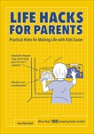 Life Hacks for Parents: Practical Hints for Making Life with Kids Easier, Marshall, Dan