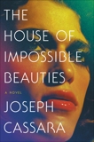 The House of Impossible Beauties: A Novel, Cassara, Joseph