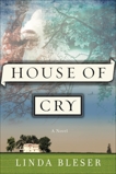 House of Cry: A Novel, Bleser, Linda