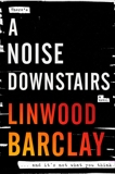 A Noise Downstairs: A Novel, Barclay, Linwood