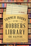 Summer Hours at the Robbers Library: A Novel, Halpern, Sue