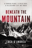 Beneath the Mountain: A Novel, D'Andrea, Luca