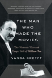 The Man Who Made the Movies: The Meteoric Rise and Tragic Fall of William Fox, Krefft, Vanda