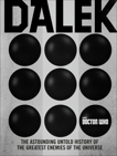 Doctor Who: Dalek: The Astounding Untold History of the Greatest Enemies of the Universe, Richards, Justin & Mann, George