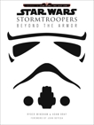 Star Wars Stormtroopers: Beyond the Armor, Windham, Ryder & Bray, Adam