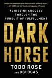 Dark Horse: Achieving Success Through the Pursuit of Fulfillment, Rose, Todd & Ogas, Ogi