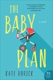 The Baby Plan: A Novel, Rorick, Kate