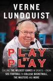 Play by Play: Calling the Wildest Games in Sports–From SEC Football to College Basketball, The Masters, and More, Lundquist, Verne