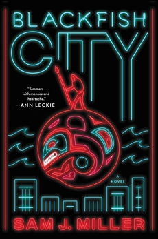 Blackfish City: A Novel, Miller, Sam J.