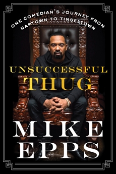 Unsuccessful Thug: One Comedian's Journey from Naptown to Tinseltown, Epps, Mike
