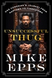 Unsuccessful Thug: One Comedian's Journey from Naptown to Tinseltown, Epps, Mike