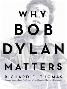 Why Bob Dylan Matters, Thomas, Richard F.