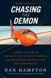 Chasing the Demon: A Secret History of the Quest for the Sound Barrier, and the Band of American Aces Who Conquered It, Hampton, Dan