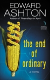 The End of Ordinary: A Novel, Ashton, Edward