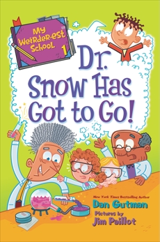 My Weirder-est School #1: Dr. Snow Has Got to Go!, Gutman, Dan