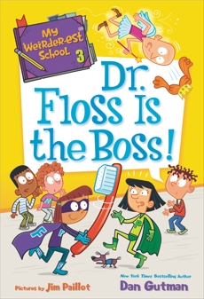 My Weirder-est School #3: Dr. Floss Is the Boss!, Gutman, Dan