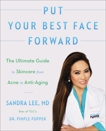 Put Your Best Face Forward: The Ultimate Guide to Skincare from Acne to Anti-Aging, Lee, Sandra