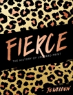 Fierce: The History of Leopard Print, Weldon, Jo