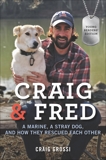 Craig & Fred Young Readers' Edition: A Marine, a Stray Dog, and How They Rescued Each Other, Grossi, Craig